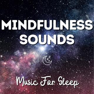 Mindfulness Sounds - Soothing Sleep Music