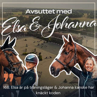 168. Elsa är på träningsläger & Johanna kanske har knäckt koden