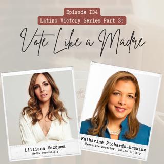Vote Like a Madre with Lilliana Vazquez and Latino Victory
