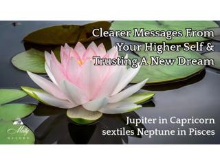 Clearer Messages From Your Higher Self - Jupiter sextiles Neptune