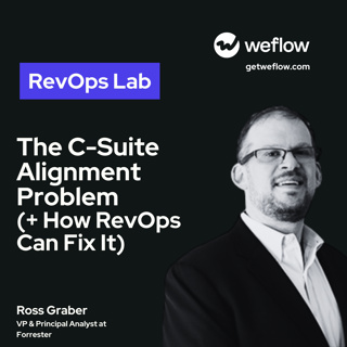 #110 The C-Suite Alignment Problem (+ How RevOps Can Fix It) – with Ross Graber, VP & Principal Analyst at Forrester