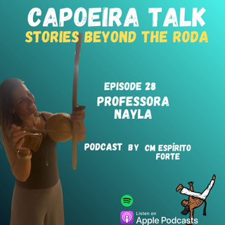 Ep. 28 - Professora Nayla • Capoeira Batuque LA