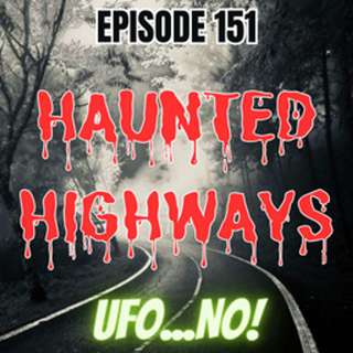 Episode 151: Haunted Highways