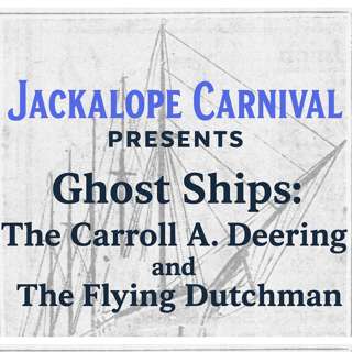 Ghost Ships: The Carroll A. Deering and the Flying Dutchman