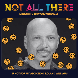 If Not For My Addiction: A Conversation with Roland Williams