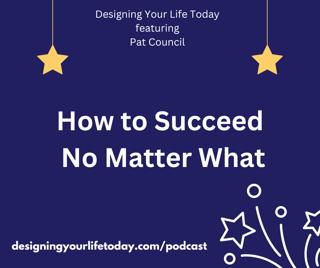 How to Succeed No Matter What