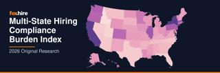 FoxHire Study: Half of U.S. Employers Have Turned Away Candidates Over State Compliance