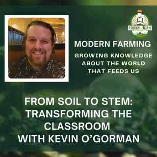 From Soil to STEM: Transforming the Classroom with Kevin O’Gorman