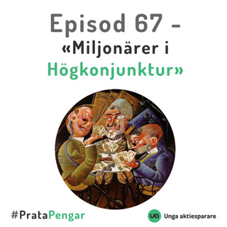 Episod 67 - "Miljonärer i högkonjunktur"