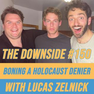 #150 Boning a Holocaust Denier with Lucas Zelnick