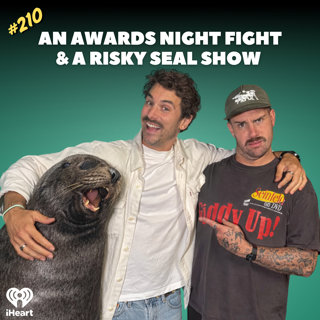 #210 An Awards Night Fight & A Risky Seal Show