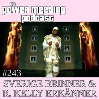 #243 – Sverige brinner & R. Kelly erkänner