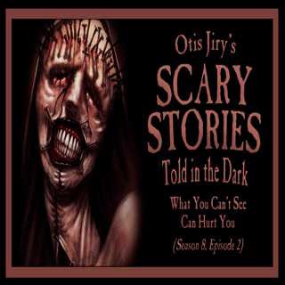 S8E02 – "What You Can't See Can Hurt You" – Scary Stories Told in the Dark