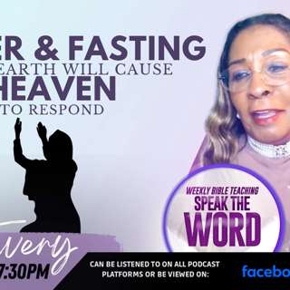 PRAYER & FASTING IN THE EARTH WILL CAUSE HEAVEN TO RESPOND!-------------9/30/25