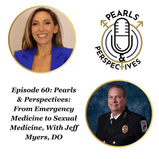 Pearls & Perspectives: From Emergency Medicine to Sexual Medicine, With Jeff Myers, DO