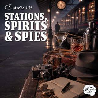 Episode 143 - Stations, Spirits & Spies