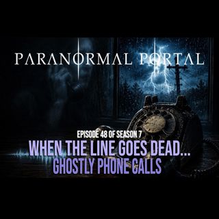 When The Line Goes Dead - Ghostly Phone Calls