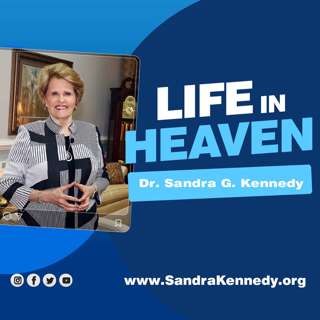 Life In Heaven | Dr. Sandra G. Kennedy