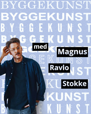 #084 - Arkitektpodden x Byggekunst - med Magnus Ravlo Stokke