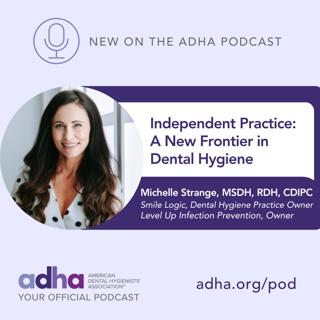 Independent Practice: A New Frontier in Dental Hygiene (Ep 159)
