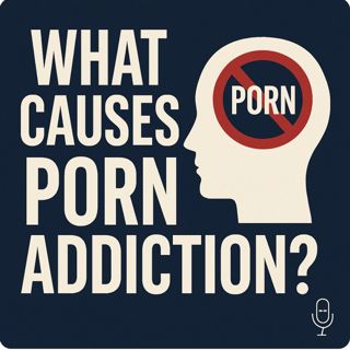 Understanding What Causes Porn Addiction and How to Overcome It: 9 Minutes