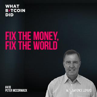 Fix the Money Fix The World with Lawrence Lepard - WBD418