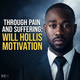 Through Pain and Suffering: Will Hollis Motivation
