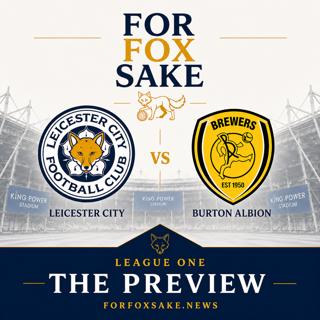 The Preview - Leicester City vs Burton Albion