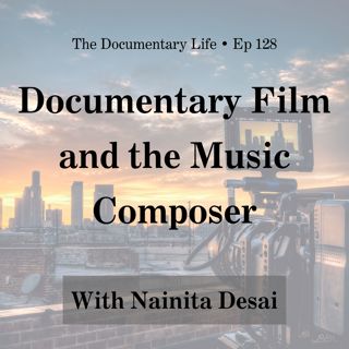 Documentary Film and the Music Composer with Nainita Desai