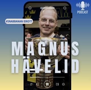 Magnus Hävelid: Ledarskap, “Pressure is a lifestyle” och vägen till guld