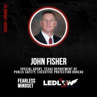Episode 92 - Executive Protection and Public Safety with John Fisher (Part 2)