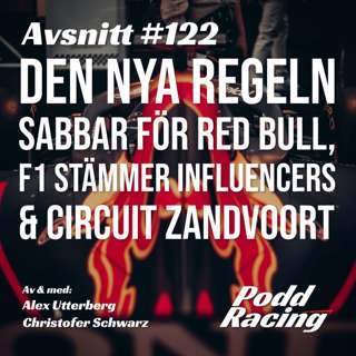 122. Den nya Regeln Sabbar för Red Bull, F1 Stämmer Influencers & Circuit Zandvoort 