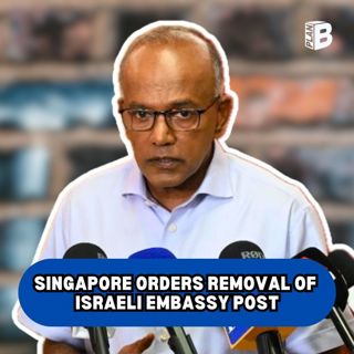 #679: Singapore Orders Removal of Israeli Embassy Post