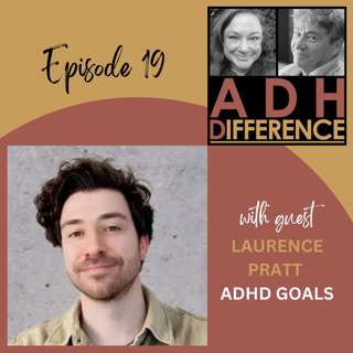 S1E19: ADHD Goals & Designing Solutions + guest Laurence Pratt