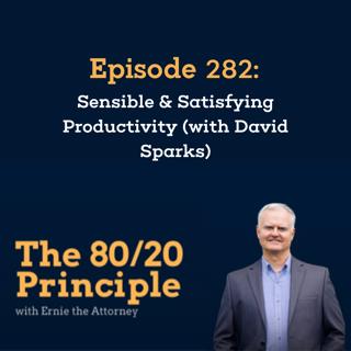 282: Sensible & Satisfying Productivity (with David Sparks)