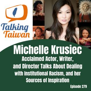 Ep 279 | Michelle Krusiec: Acclaimed Actor, Writer, and Director Talks about Dealing with Institutional Racism and her Sources of Inspiration
