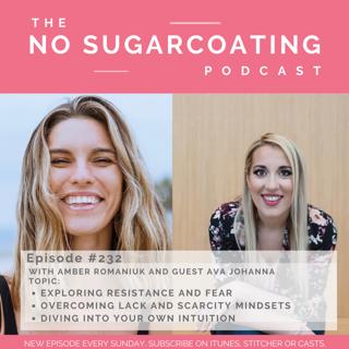 #232 with guest Ava Johanna Exploring Resistance and Fear, Overcoming Lack and Scarcity Mindsets and Diving into Your Own Intuition