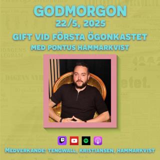 22/5, 2025 - Gift vid första ögonkastet med Pontus Hammarkvist