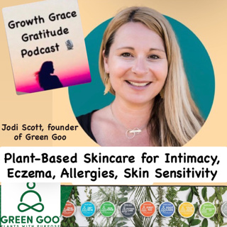 Celebrate Valentine's with Plant-Based Skincare for Intimacy, Eczema Relief, & Daily Support with Founder of Green Goo Jodi Scott