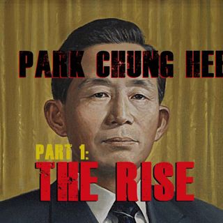 Park Chung-hee, part 1: The Rise