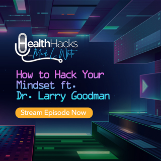 Using Affirmations to Hack Your Mindset with Dr. Larry Goodman