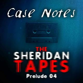 Prelude 04: "Case Notes"