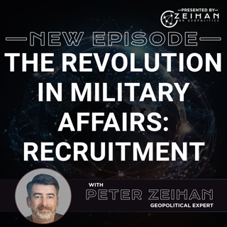The Revolution in Military Affairs: Recruitment || Peter Zeihan