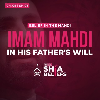 8/8: Why Imam al-Askari did not mention Imam Mahdi in his will? | The Real Shia Beliefs