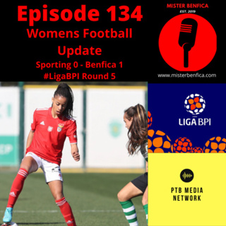 Episode 134: Women's Football Update #LigaBPI #UWCL #SLBenficaFem