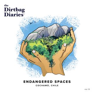Endangered Spaces: Cochamó, Chile