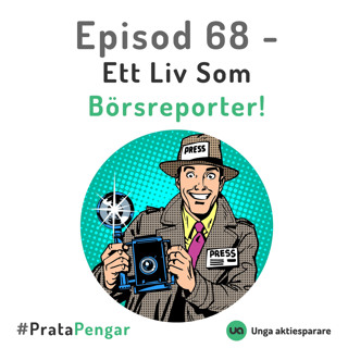 Episod 68 - Ett liv som börsreporter!