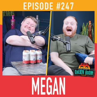 #247 - With MEGAN - Hot Water’s Green Room w/Tony & Jamie