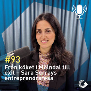 #93. Från köket i Mölndal till exit – Sara Serrays entreprenörsresa