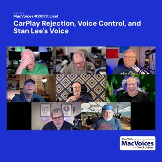 MacVoices #26173: Live! - CarPlay Rejection, Voice Control, and Stan Lee's Voice